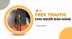 Workshop Free Traffic cho người bán hàng – Nghĩa Lê, founder của KTLN
