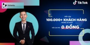 TikTok Tiếp cận 100.000 khách hàng trong 30 ngày với chi phí 0 đồng – Cấn Mạnh Linh
