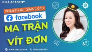 MA TRẬN QUẢNG CÁO FACEBOOK ADS - TIKTOK ADS VẠN ĐƠN - UYÊN LUKA