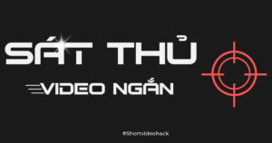 Sát thủ video ngắn - Làm video ngắn phát triển kênh TikTok chuyển đổi cao - Cấn Mạnh Linh