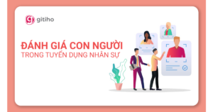 Đánh giá con người trong tuyển dụng nhân sự