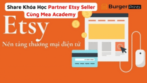 Khóa Học Partner Etsy Seller Cùng Mea Academy