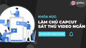Làm chủ Capcut - Sát thủ tạo video ngắn