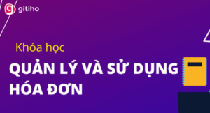 Quản lý và sử dụng Hóa đơn - Gitiho