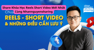 Trọn bộ Reels – Short video và những điều cần lưu ý