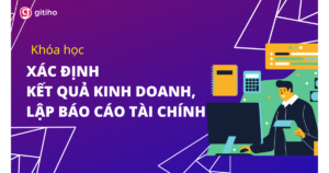 Xác định Kết quả kinh doanh, Lập Báo Cáo Tài Chính