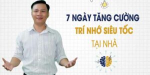 7 ngày tăng cường trí nhớ siêu tốc tại nhà