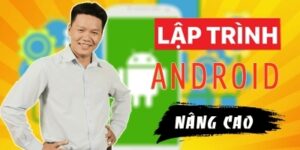 Lập Trình Android Nâng Cao [Trần Duy Thanh]