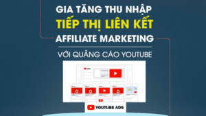 Triển Khai Tiếp Thị Liên Kết Với Quảng Cáo Youtube